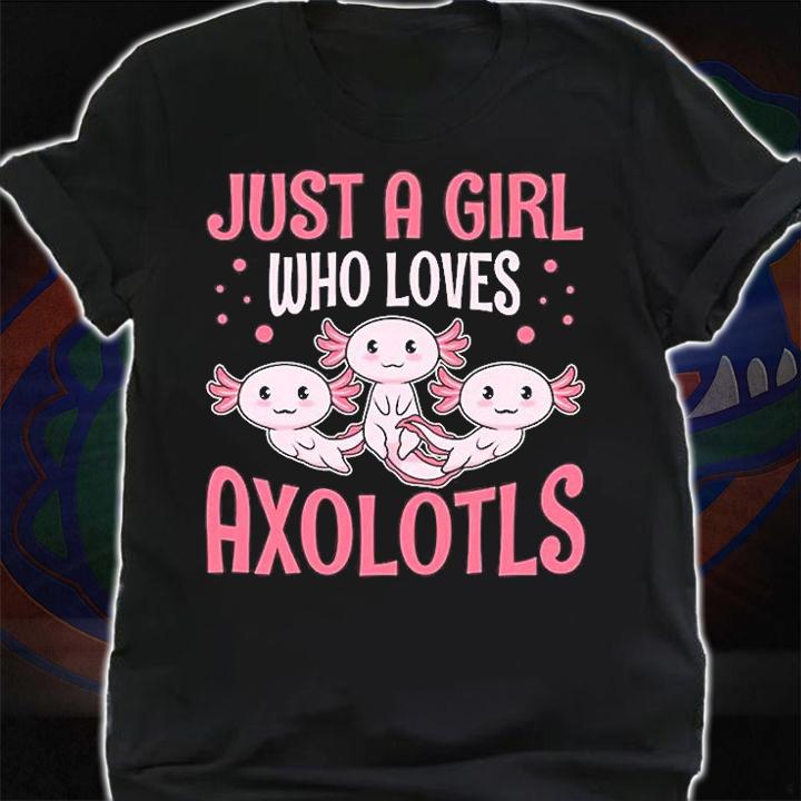 Just A Girl Who Loves Axolotls T-Shirt t-shirt shirt
