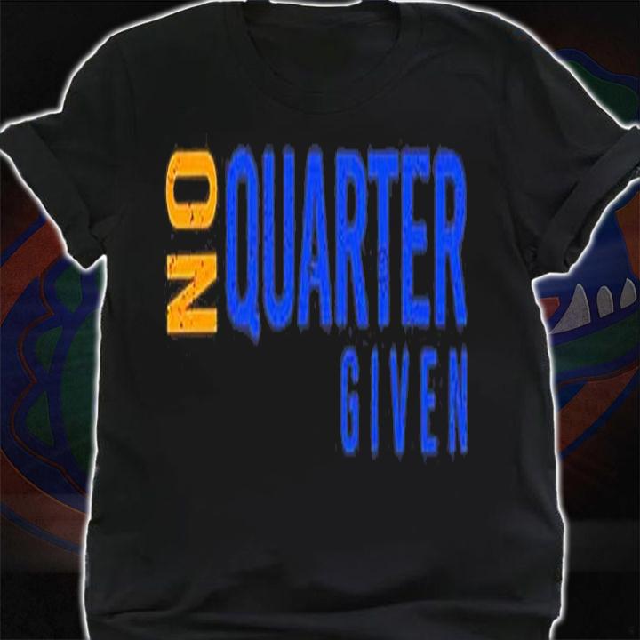 No Quarter Given T-Shirt t-shirt