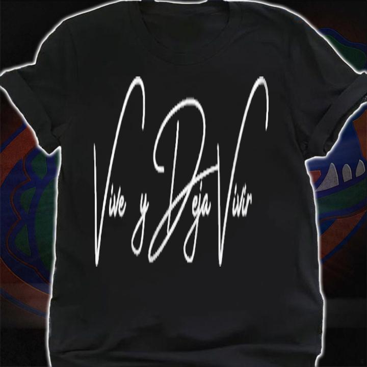 Vive Y Deja Vivir Live And Let Live T-shirt t-shirt shirt