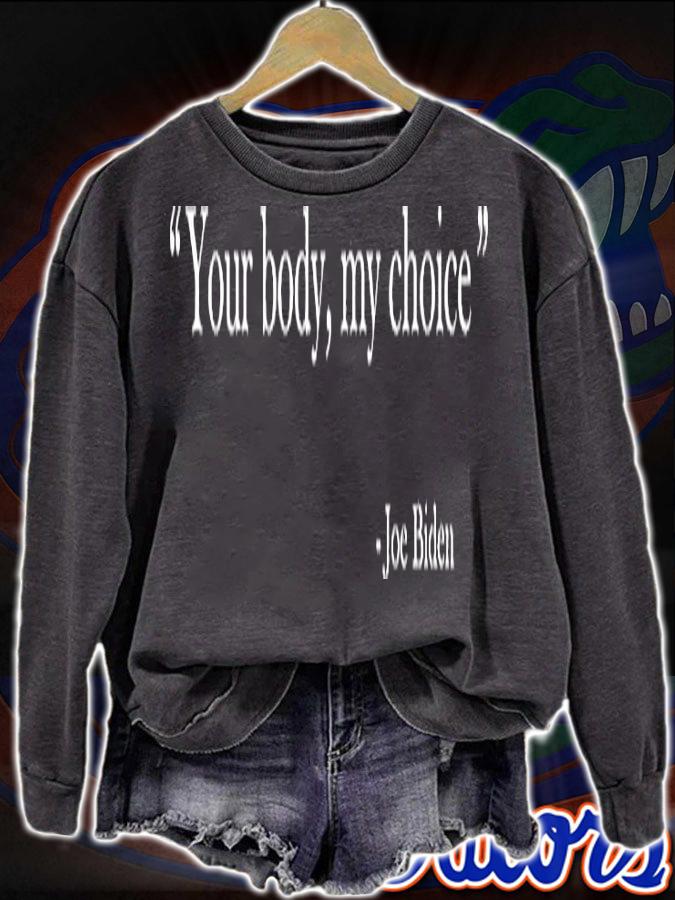 Your Body My Choice - Joe Biden T-Shirt t-shirt sweatshirt