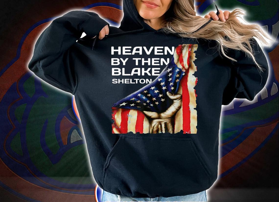 Heaven by then Blake Shelton American Flag USA Hand t-shirt