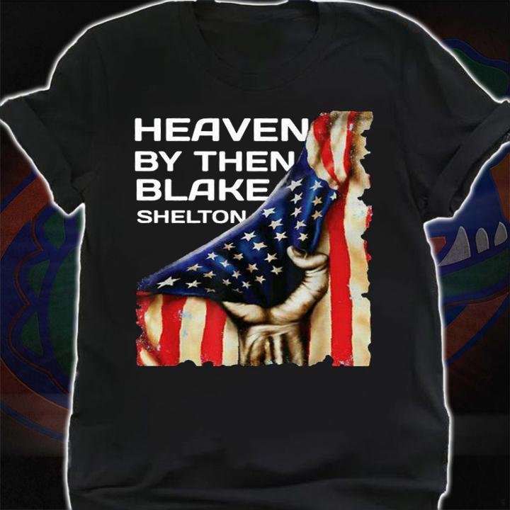 Heaven by then Blake Shelton American Flag USA Hand t-shirt