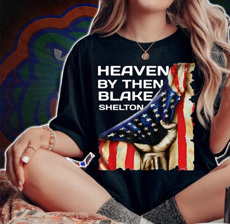 Heaven by then Blake Shelton American Flag USA Hand t-shirt
