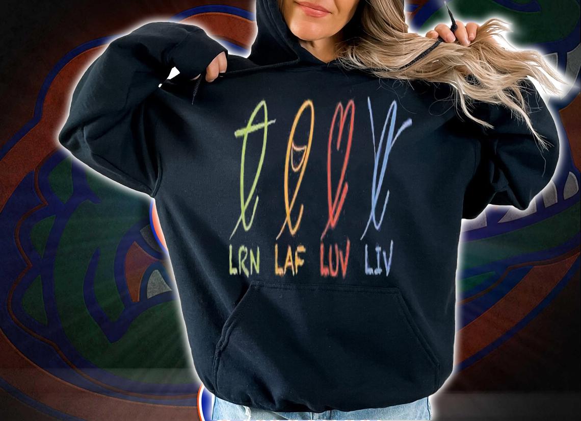 Lrn Laf Luv Liv  Logo Front Shirt t-shirt hoodie