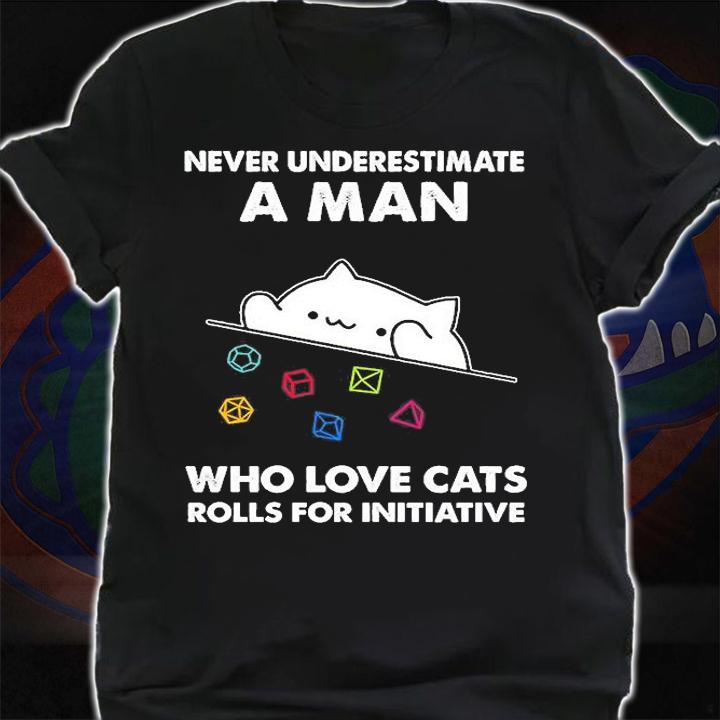 Never Underestimate A Man Who Love Cats Rolls For Initiative T-Shirt t-shirt shirt