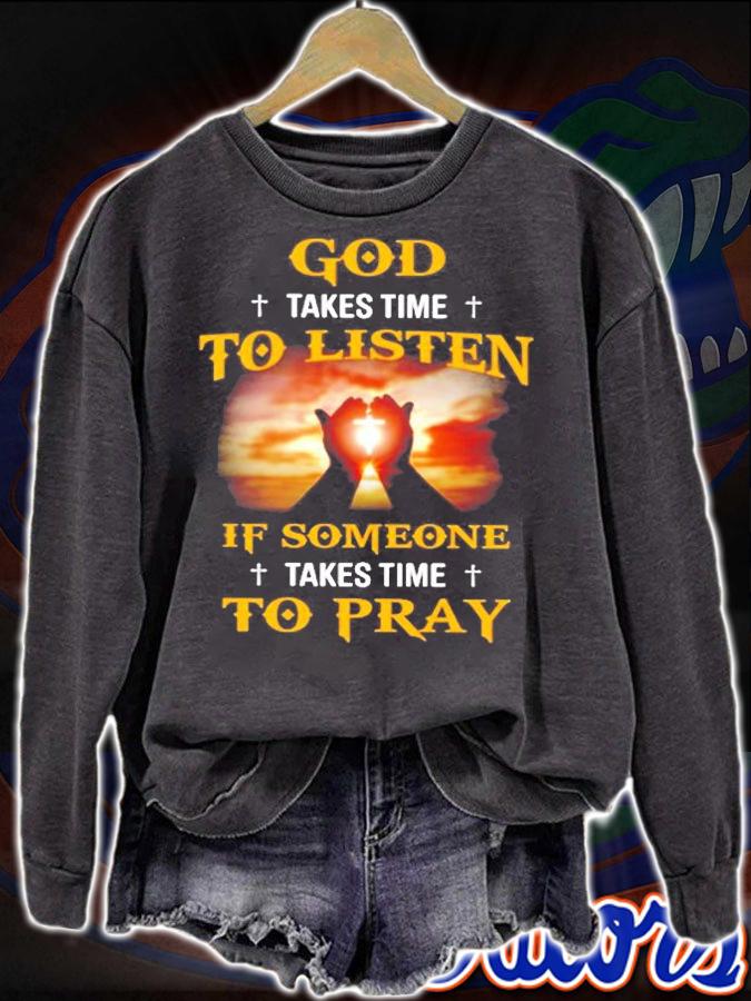 God Takes Time To Listen If Someone Take Time To Pray T-Shirt t-shirt