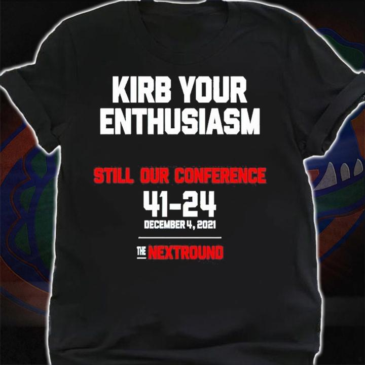 Kirb Your Enthusiasm Still Our Conference 41-24 December 4 2021 Shirt t-shirt shirt