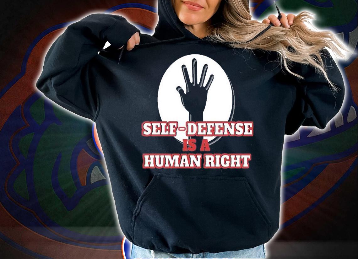 Self Defense Is A Human Right T-Shirt t-shirt hoodie