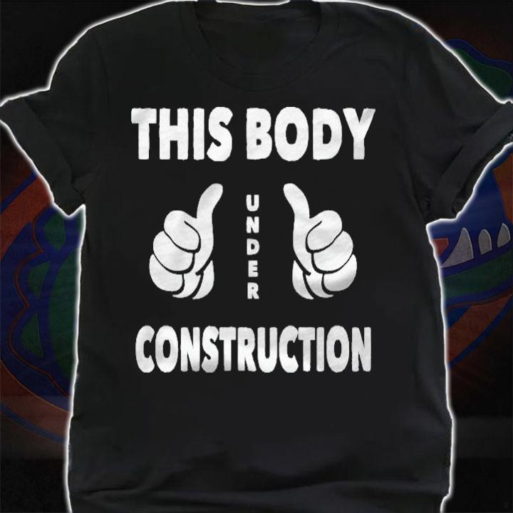 This Body Under Construction Gym Workout Shirt t-shirt shirt
