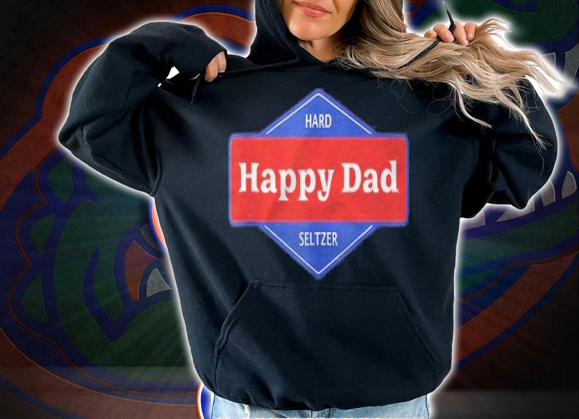 Happy Dad Hard Seltzer T-shirt t-shirt