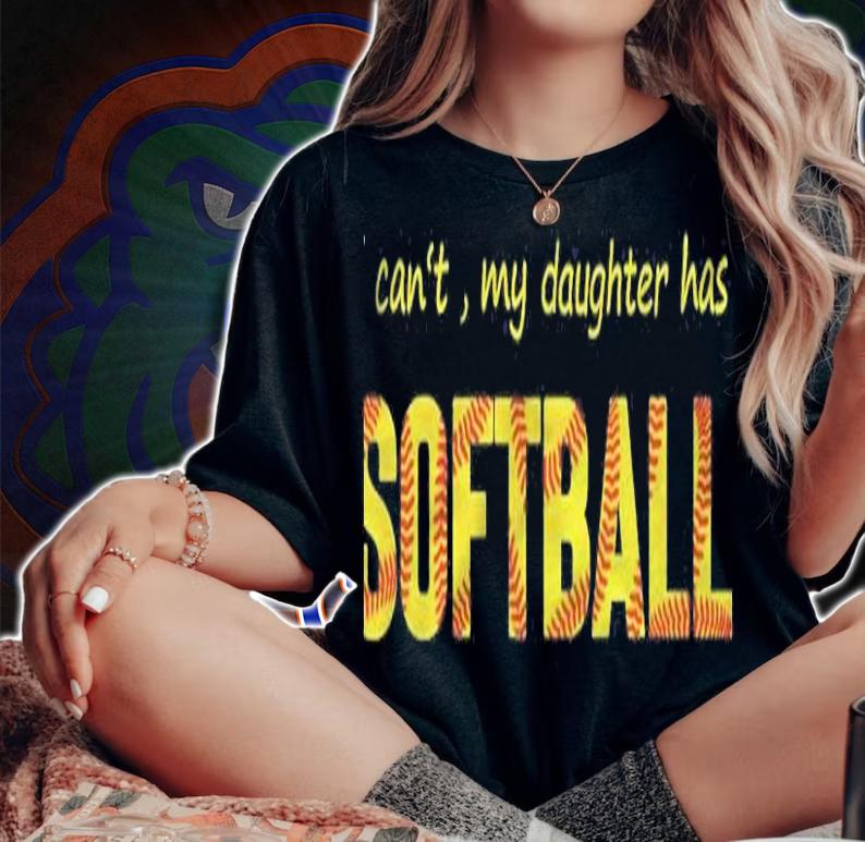 I Cant My Daughter Has Softball Version2 Shirt t-shirt woman shirt