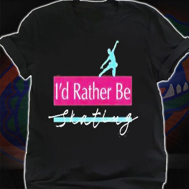 Id Rather Be Skating T-Shirt t-shirt