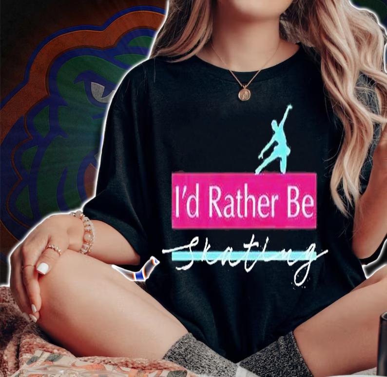 Id Rather Be Skating T-Shirt t-shirt
