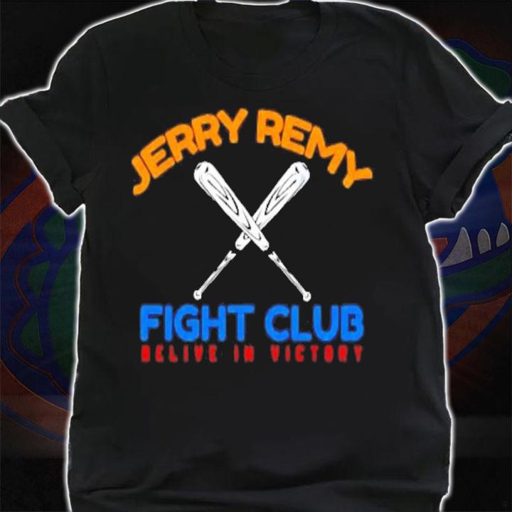 Jerry Remy Fight Club Believe In Victory Baseball Shirt t-shirt shirt