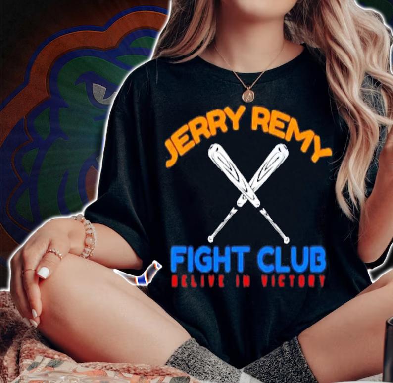 Jerry Remy Fight Club Believe In Victory Baseball Shirt t-shirt woman shirt