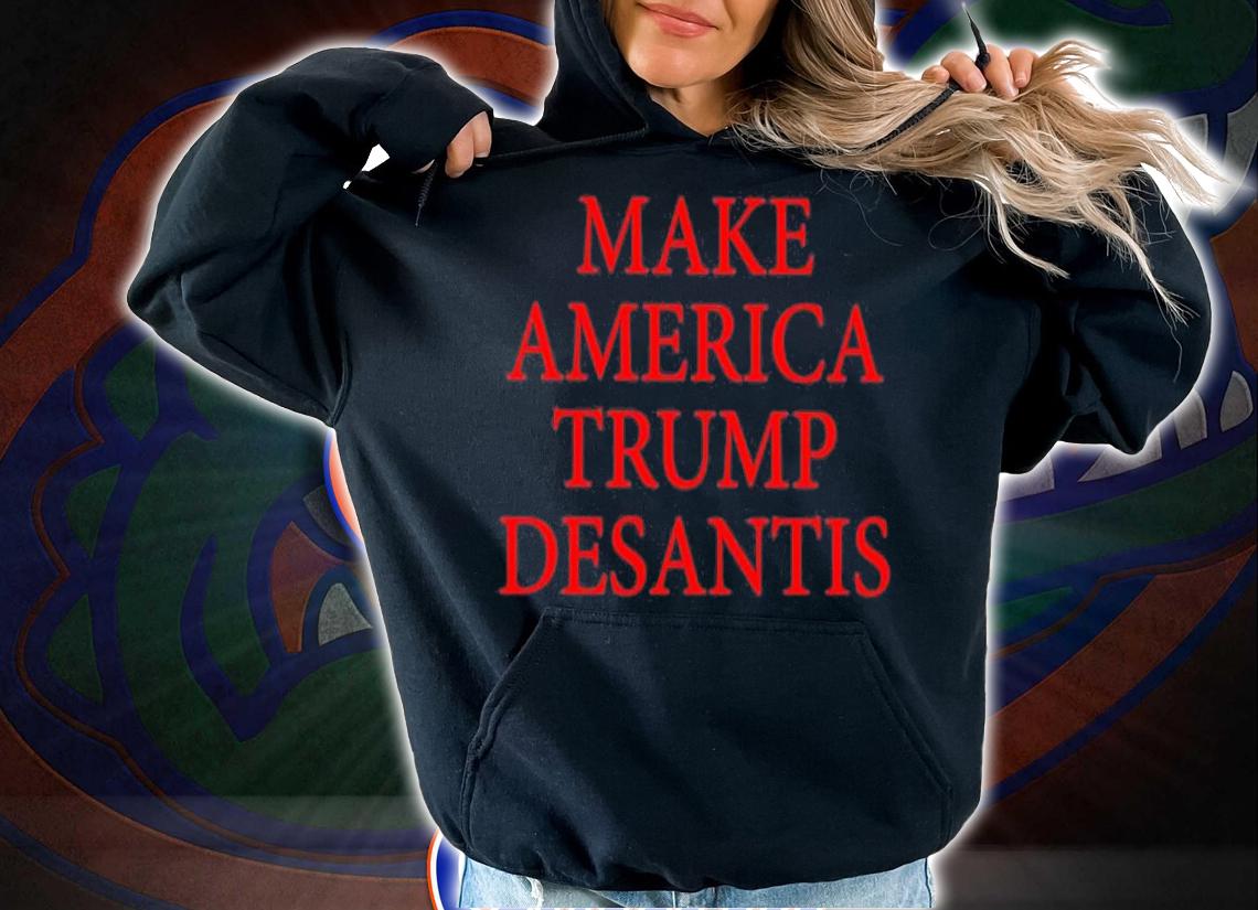 Make America Trump Desantis Shirt t-shirt