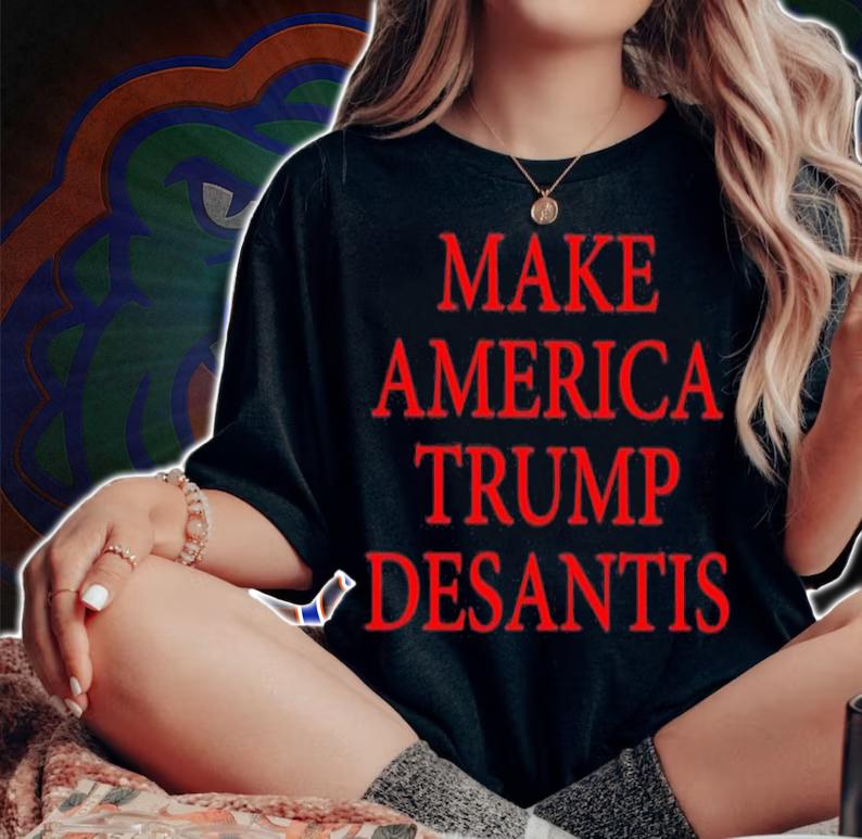 Make America Trump Desantis Shirt t-shirt