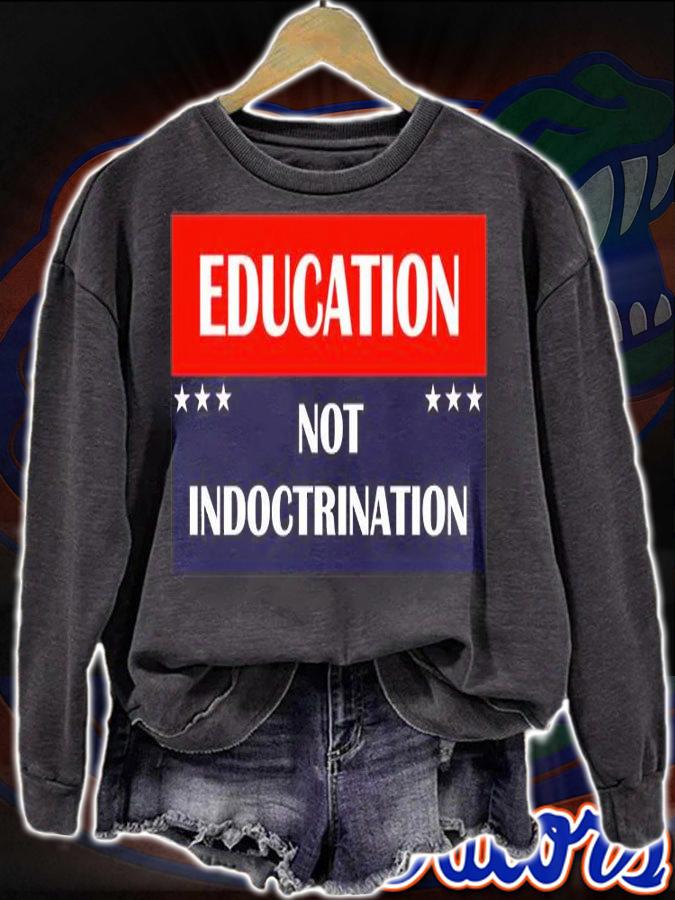 Education Not Indoctrination T-Shirt sweatshirt