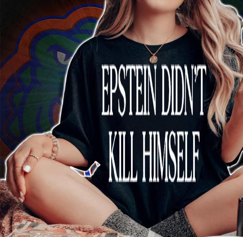 Epstein Didnt Kill Himself T-Shirt