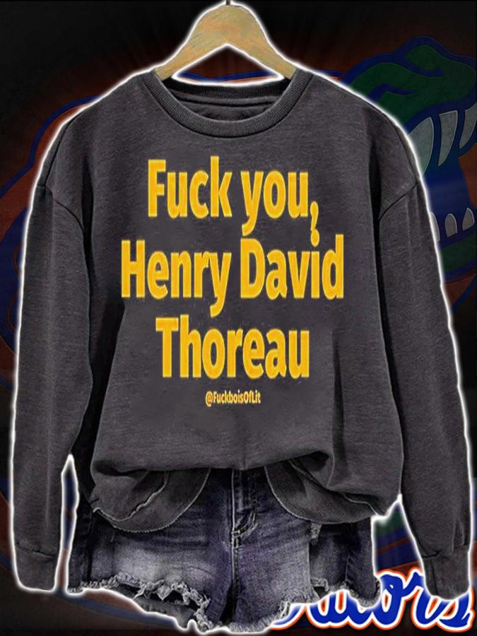 Fuck You Henry David Thoreau T-Shirt sweatshirt