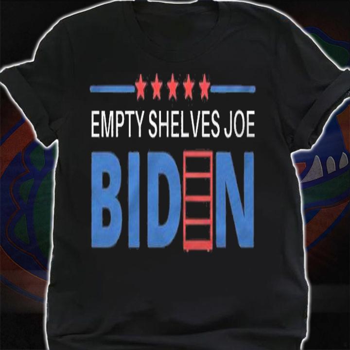 Hot empty Shelves Joe Biden Conservative Anti Liberals T-Shirt shirt