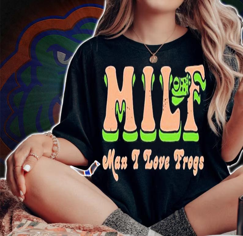 Milf Man I Love Frogs T-Shirt woman shirt