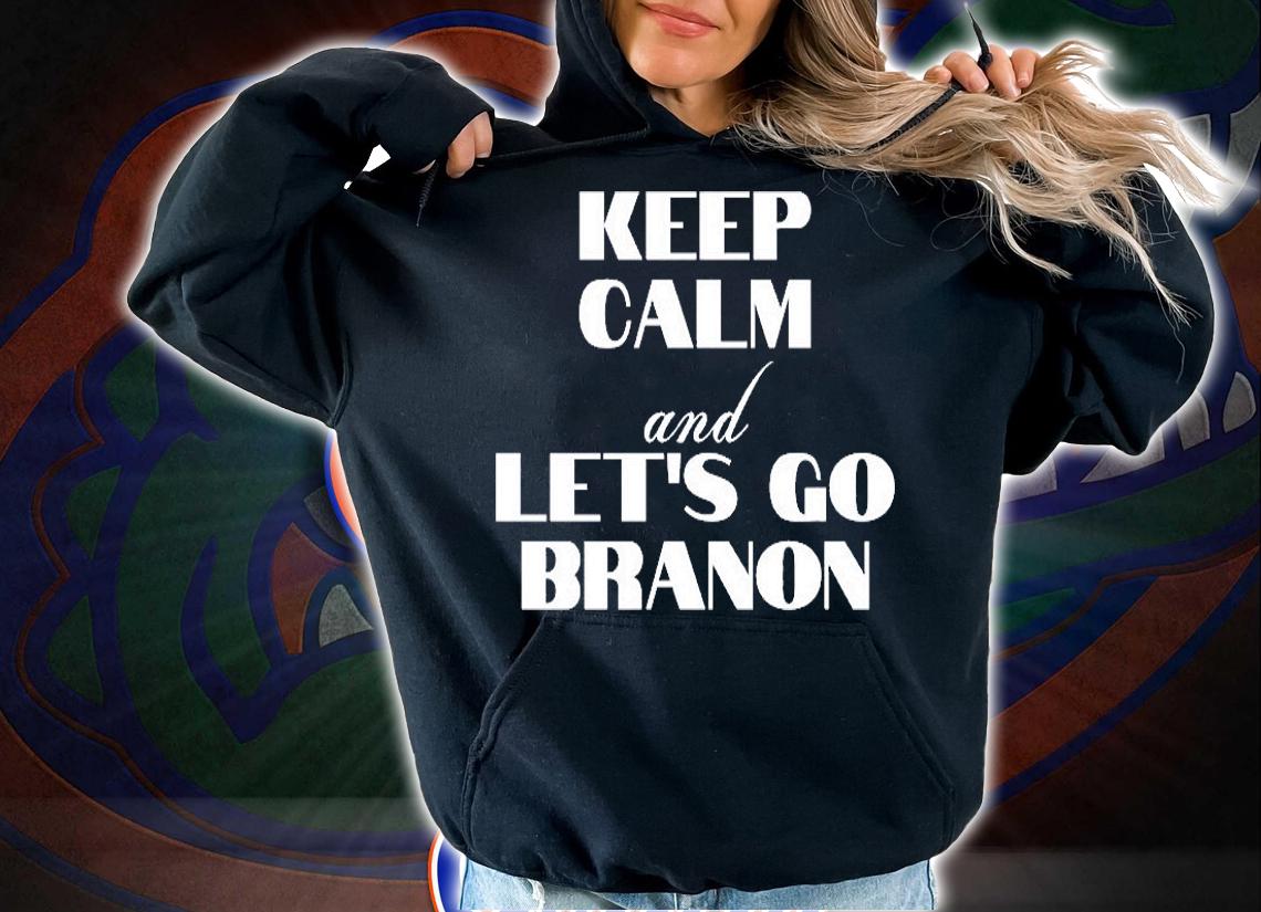 Nice Keep Calm And Let's Go Brandon T-Shirt hoodie