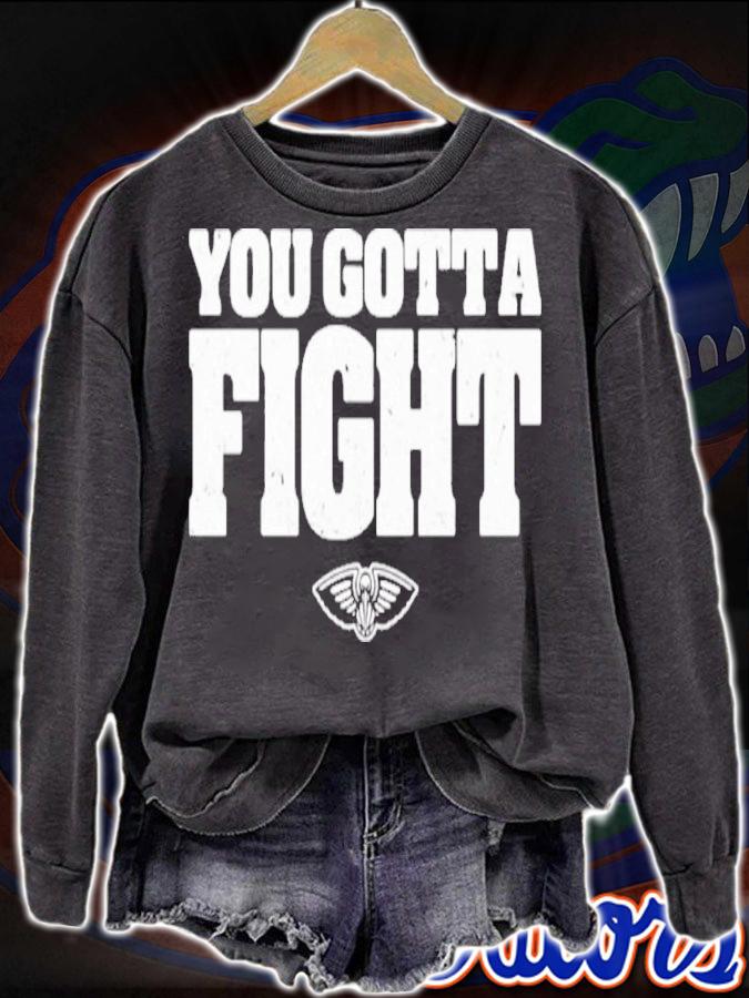 Orleans Pelicans You Gotta Fight New Shirt sweatshirt