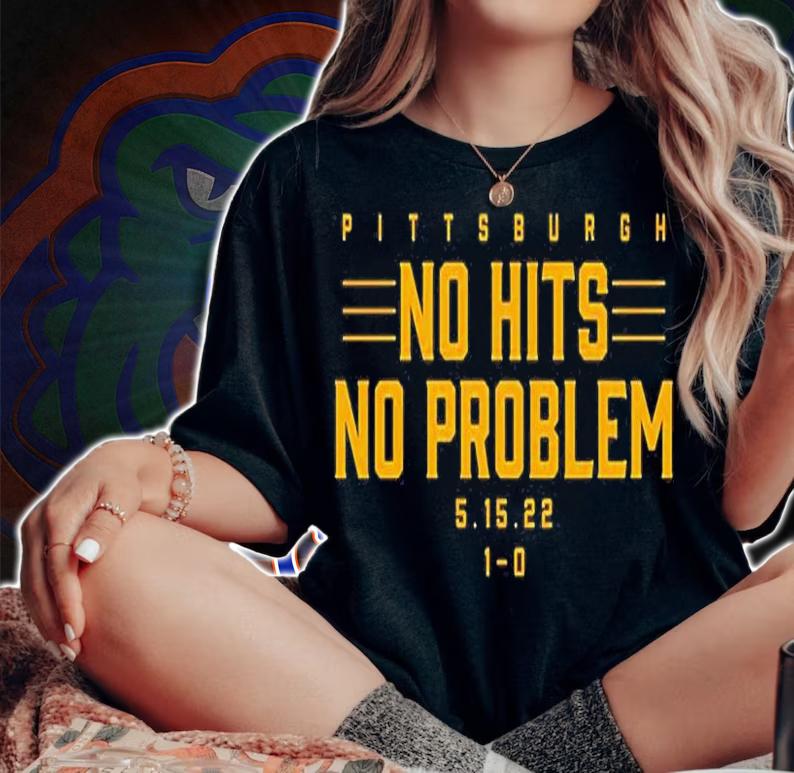 Pittsburgh No Hits No Problem T-Shirt woman shirt