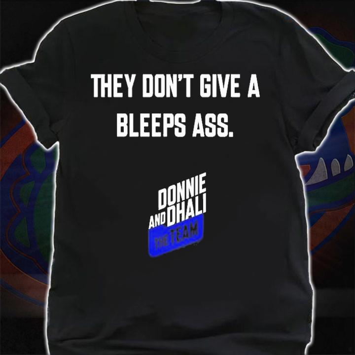 They Dont Give A Bleeps Ass T-Shirt