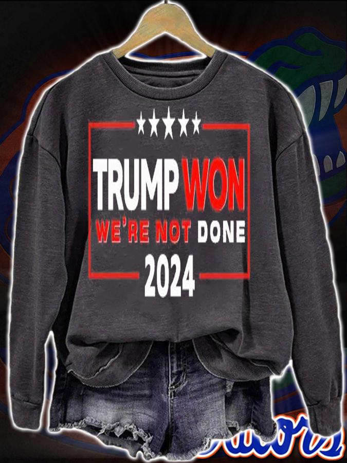 Trump Won We're Not Done Trump Rally Trump 2024 T-Shirt