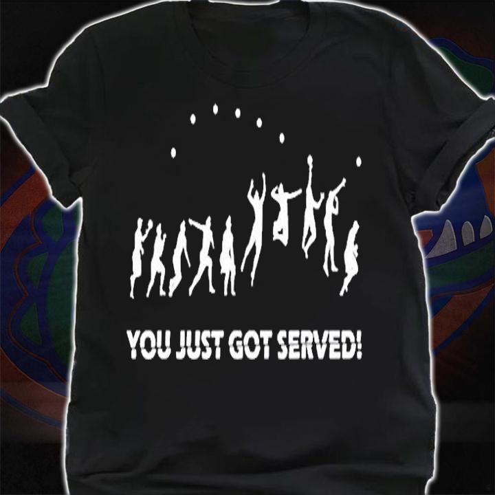 You Just Got Served Volleyball Serve T-Shirt shirt