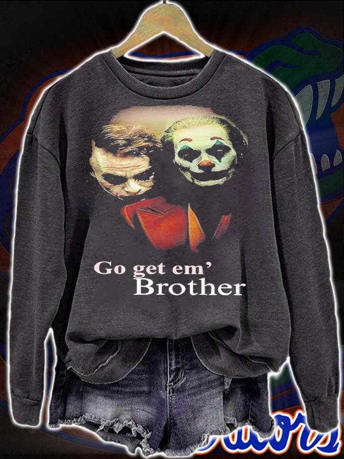 Go Get Em Brother T-Shirt sweatshirt