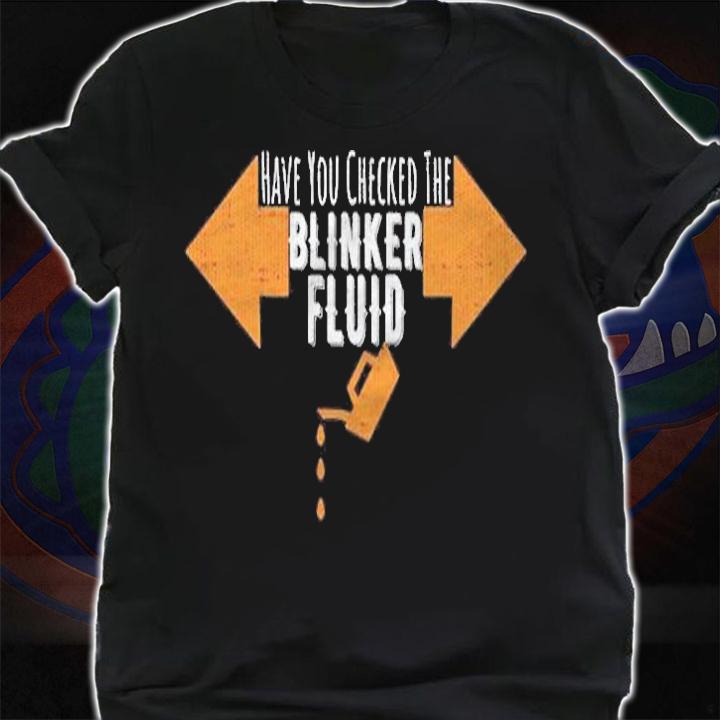 Have You Checked The Blinker Fluid Auto Mechanic Shop Joke Shirt shirt