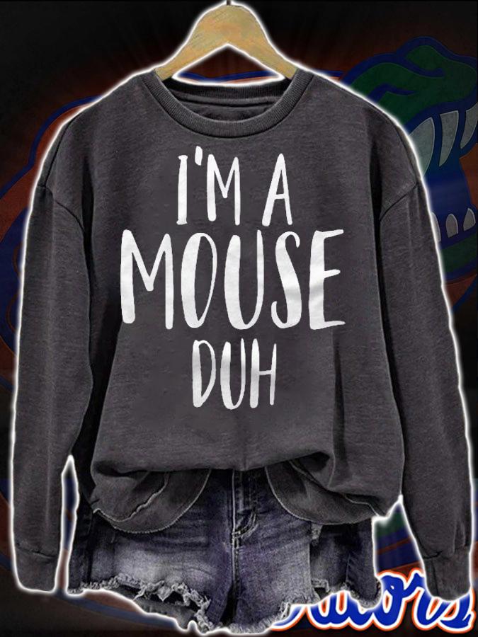 Im A Mouse Duh For A Halloween Costume Im A Mouse Costume Shirt sweatshirt