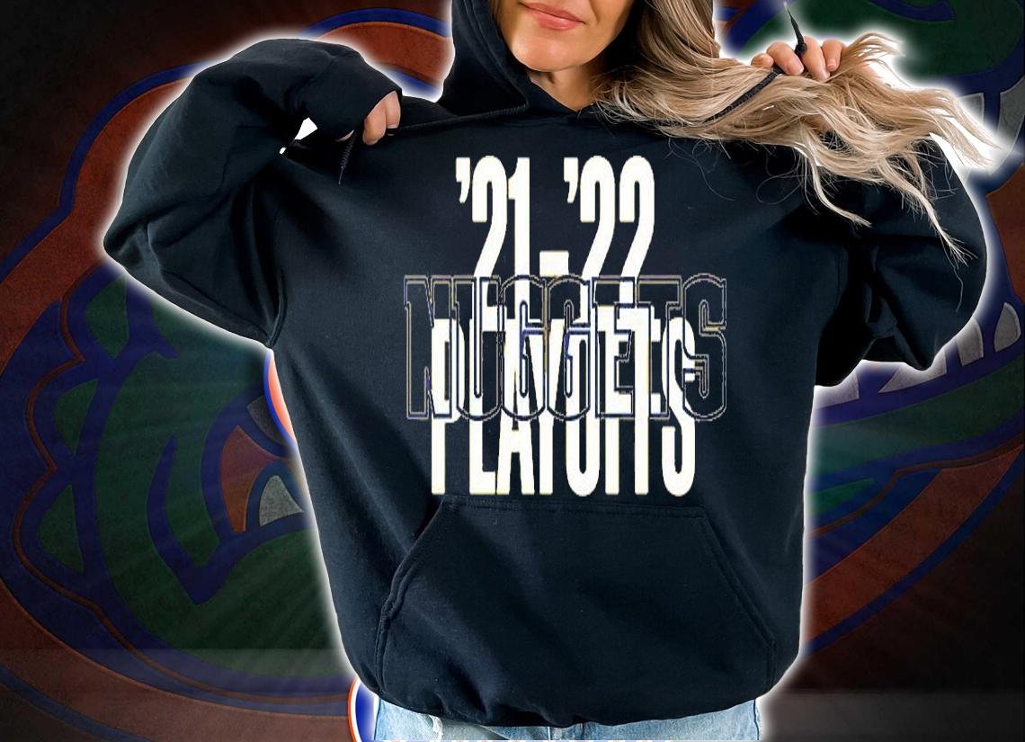 Denver Nuggets 2021 2022 NBA Playoffs T-Shirt hoodie