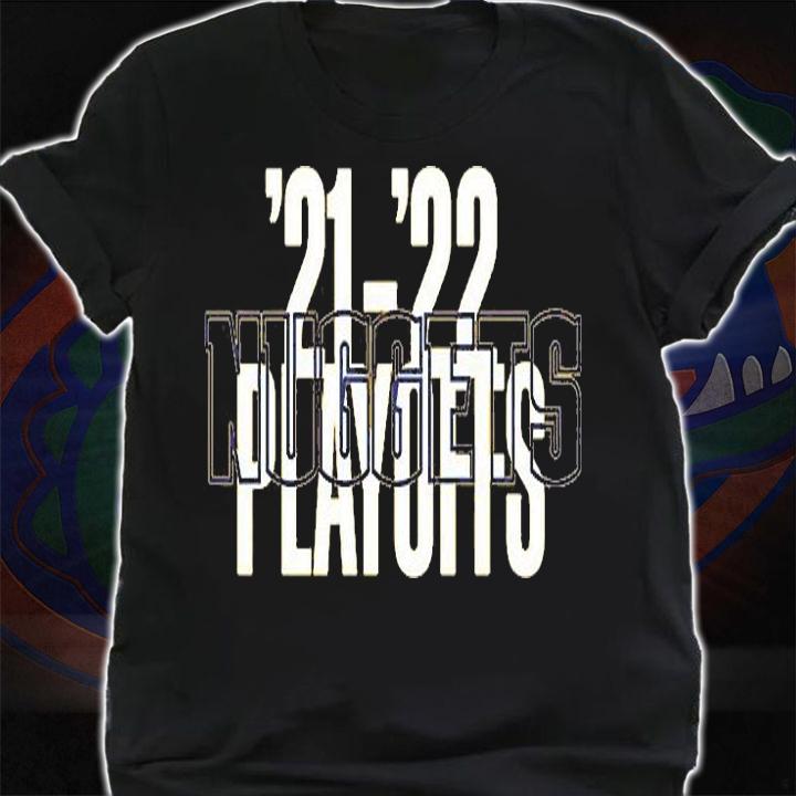 Denver Nuggets 2021 2022 NBA Playoffs T-Shirt shirt