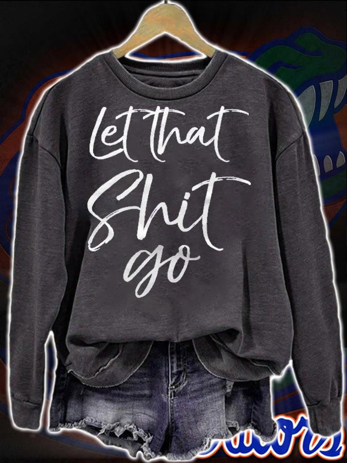 Funny Workout Mindfulness Saying Gift Let That Shit Go Shirt sweatshirt
