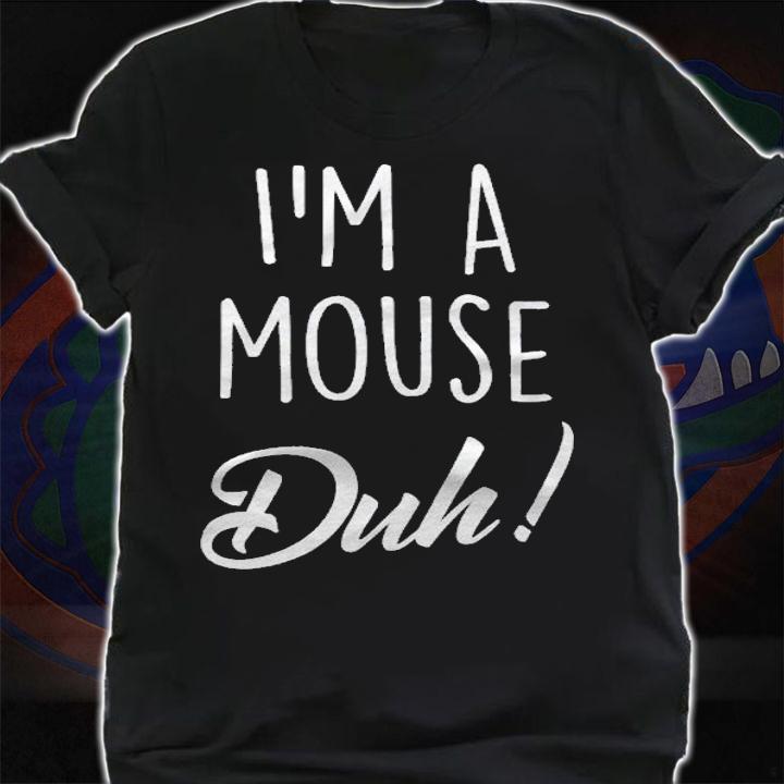 Halloween Shirt Im A Mouse Duh Costume Fancy Dress Gift shirt shirt