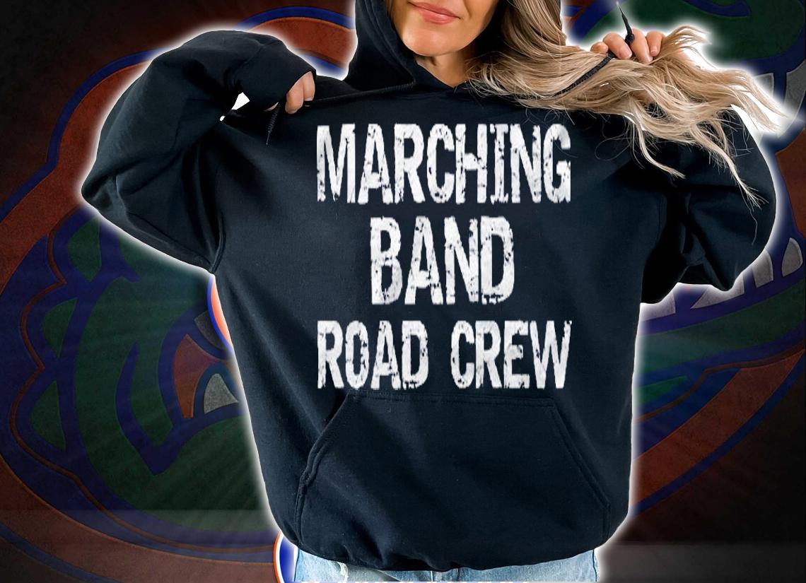 Matching Marching Band Gifts Marching Band Road Crew t-shirt hoodie