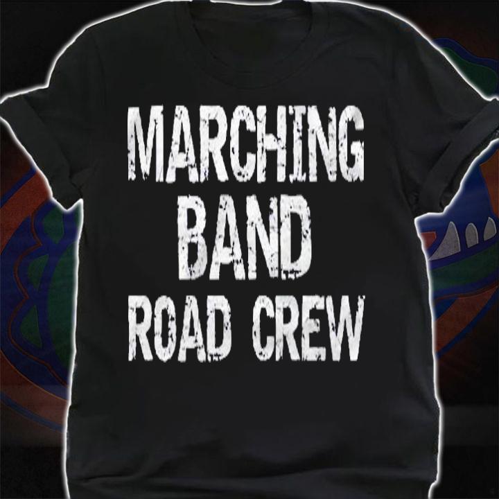 Matching Marching Band Gifts Marching Band Road Crew t-shirt shirt