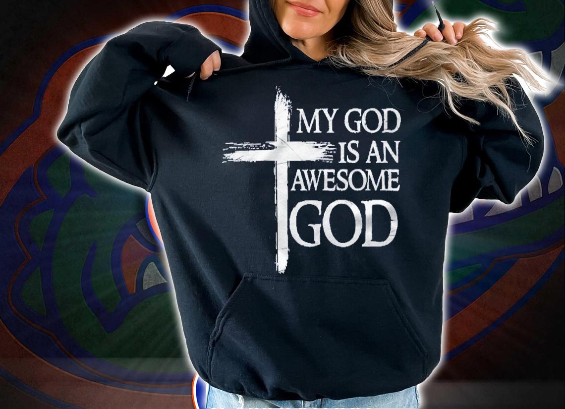 My God Is An Awesome God Prayer Pullover Shirt hoodie