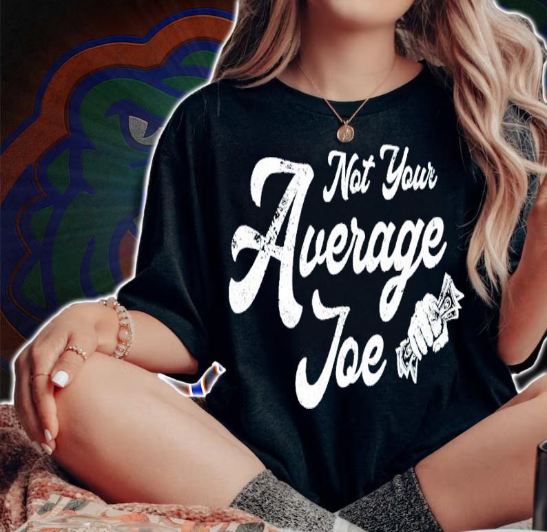Not Your Average Joe Shirt woman shirt
