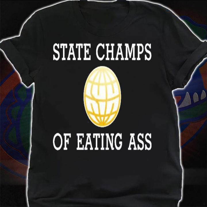 State Champs Of Eating Ass State Champs T-Shirt