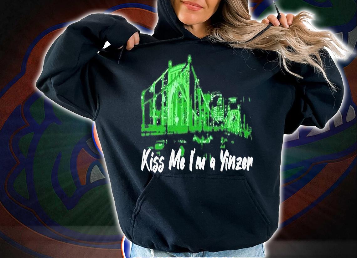 Kiss Me I'm A Yinzer T-Shirt hoodie