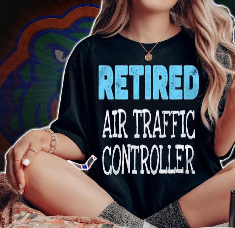 Retired Air Traffic Controller Gifts Funny Retirement shirt woman shirt