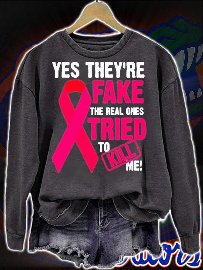 Yes Theyre Fake The Real Ones Tried To Kill Me T-Shirt sweatshirt