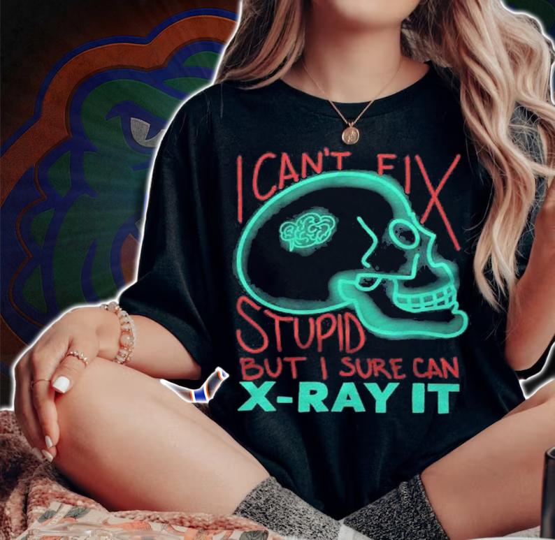 Cool I Sure Cant X Ray It Funny Radiologist Technician Gift Shirt woman shirt