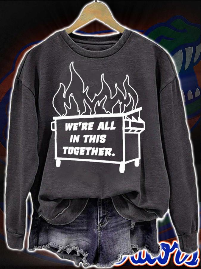 Dumpster Fire We're All This Together Shirt sweatshirt