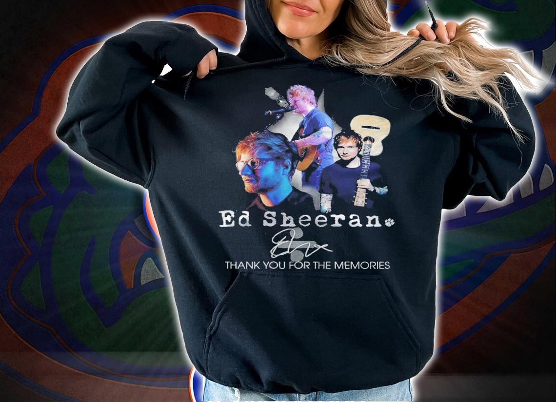 Ed Sheeran Signatures Thank You For The Memories Shirt hoodie
